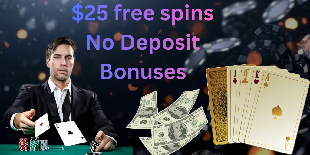 $25 Free spins No Deposit Bonuses

