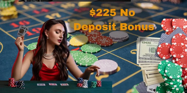 $225 No Deposit Bonus