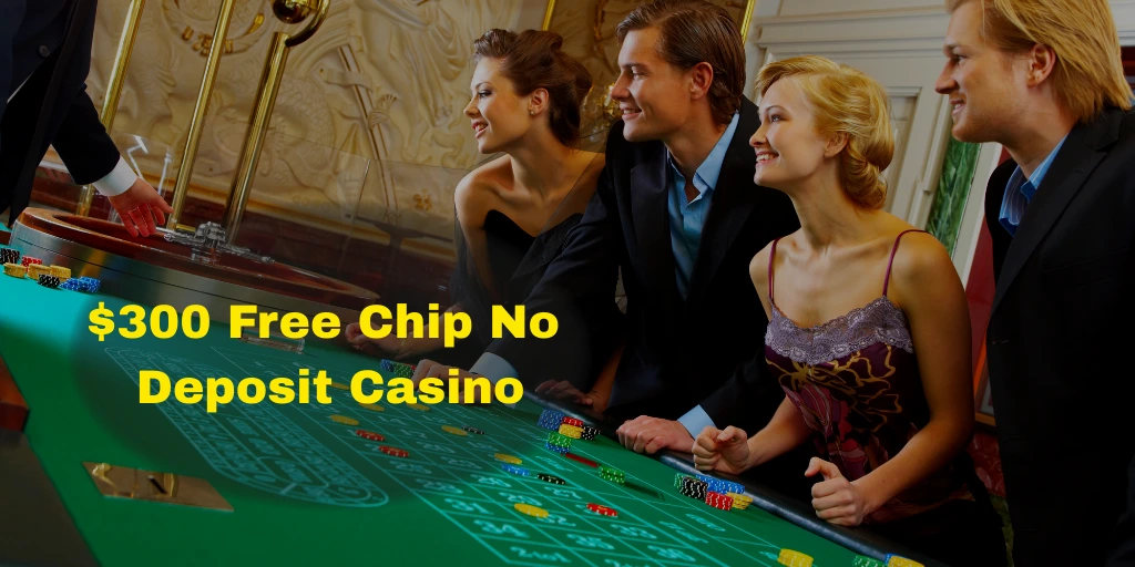 $300 Free Chip No Deposit Casino