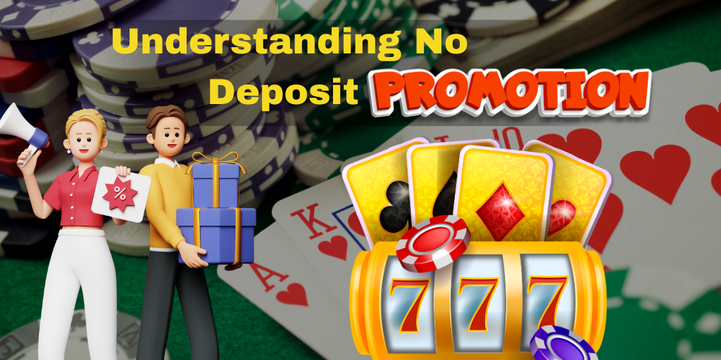 Understanding No Deposit Promotions 
