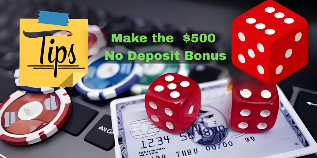 Tips  Make $500 No Deposit Bonus