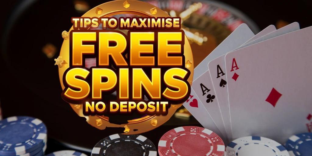 Tips to Maximise Free Spins No Deposit