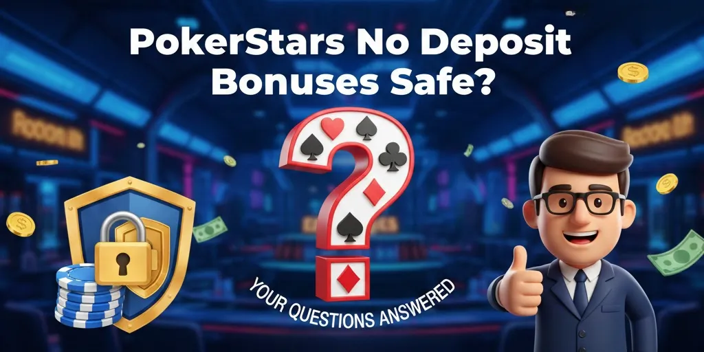 Are PokerStars No Deposit Bonuses Safe