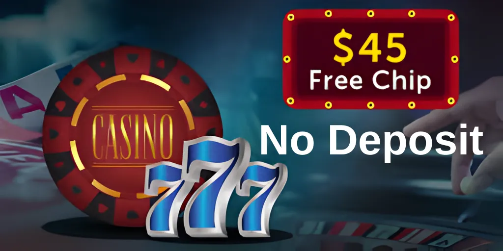 $45 Free Chip No Deposit